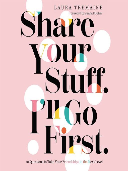 Title details for Share Your Stuff. I'll Go First. by Laura Tremaine - Wait list